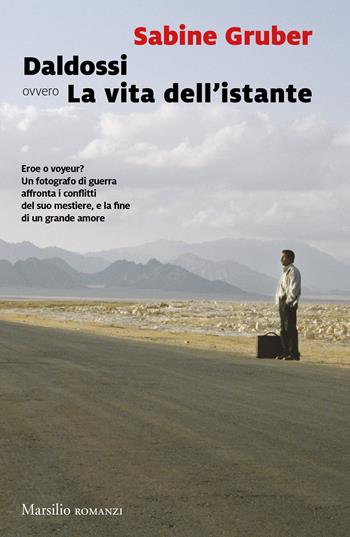 Daldossi ovvero la vita dell'istante - Sabine Gruber - Libro Marsilio 2019, Romanzi e racconti | Libraccio.it