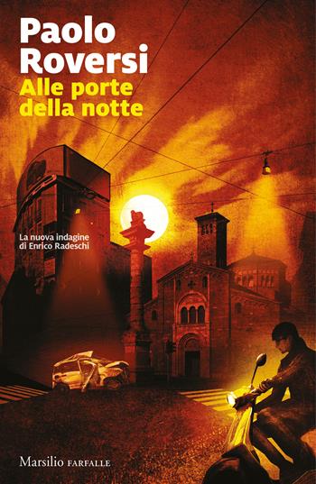 Alle porte della notte. Un'indagine di Enrico Radeschi - Paolo Roversi - Libro Marsilio 2019, Farfalle | Libraccio.it