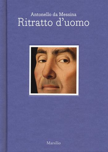 Antonello da Messina. Ritratto d'uomo. Ediz. italiana e inglese  - Libro Marsilio 2019, L'ospite illustre | Libraccio.it