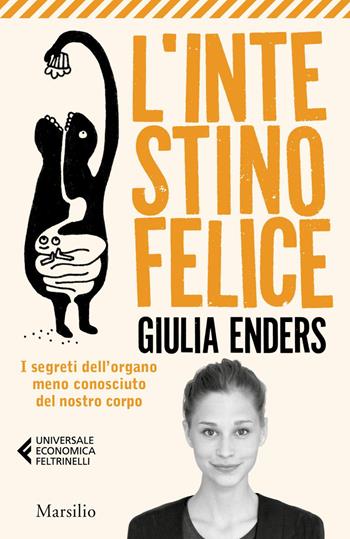 L' intestino felice. I segreti dell'organo meno conosciuto del nostro corpo. Nuova ediz. - Giulia Enders - Libro Marsilio 2019, Universale economica Feltrinelli | Libraccio.it