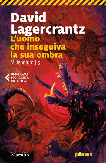 L'uomo che inseguiva la sua ombra. Millennium. Vol. 5 - David Lagercrantz - Libro Marsilio 2019, Universale economica Feltrinelli | Libraccio.it