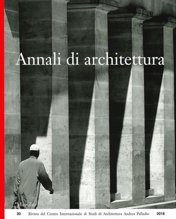 Annali di architettura (2018). Vol. 30  - Libro Marsilio 2019, Riviste | Libraccio.it