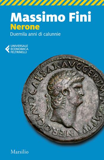 Nerone. Duemila anni di calunnie - Massimo Fini - Libro Marsilio 2019, Universale economica Feltrinelli | Libraccio.it