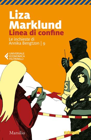 Linea di confine. Le inchieste di Annika Bengtzon. Vol. 9 - Liza Marklund - Libro Marsilio 2019, Universale economica Feltrinelli | Libraccio.it