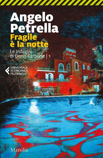 Fragile è la notte. Le indagini di Denis Carbone. Vol. 1 - Angelo Petrella - Libro Marsilio 2019, Universale economica Feltrinelli | Libraccio.it
