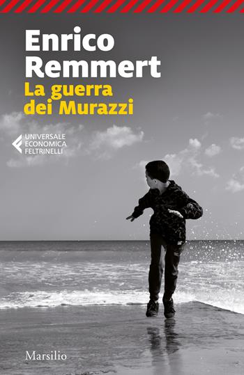 La guerra dei Murazzi - Enrico Remmert - Libro Marsilio 2019, Universale economica Feltrinelli | Libraccio.it