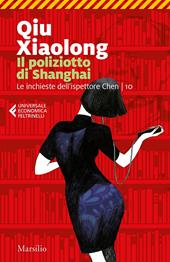 Il poliziotto di Shanghai. Le inchieste dell'ispettore Chen. Vol. 10