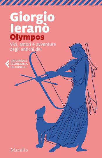 Olympos. Vizi, amori e avventure degli antichi dei - Giorgio Ieranò - Libro Marsilio 2019, Universale economica Feltrinelli | Libraccio.it