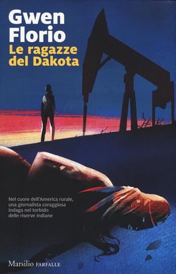 Le ragazze del Dakota - Gwen Florio - Libro Marsilio 2019, Farfalle | Libraccio.it