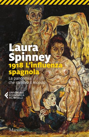 1918. L'influenza spagnola. La pandemia che cambiò il mondo - Laura Spinney - Libro Marsilio 2019, Universale economica Feltrinelli | Libraccio.it