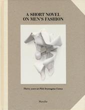 A short novel on men's fashion. Thirty years at pitti Immagine Uomo. Ediz. illustrata