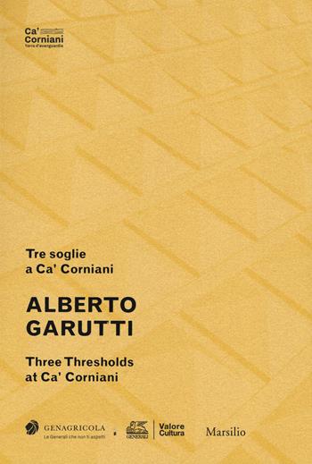 Alberto Garutti. Tre soglie a Ca' Corniani-Three Thresholds at Ca' Corniani. Ediz. bilingue  - Libro Marsilio 2019 | Libraccio.it