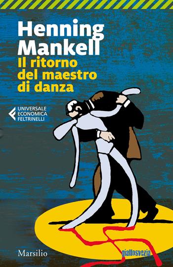 Il ritorno del maestro di danza - Henning Mankell - Libro Marsilio 2020, Universale economica Feltrinelli | Libraccio.it