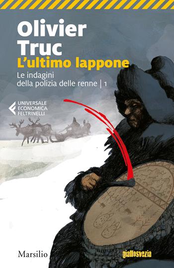 L' ultimo lappone. Le indagini della polizia delle renne. Vol. 1 - Olivier Truc - Libro Marsilio 2020, Universale economica Feltrinelli | Libraccio.it