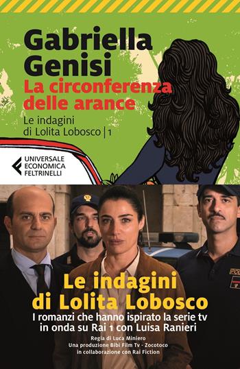 La circonferenza delle arance. Le indagini di Lolita Lobosco. Vol. 1 - Gabriella Genisi - Libro Marsilio 2020, Universale economica Feltrinelli | Libraccio.it