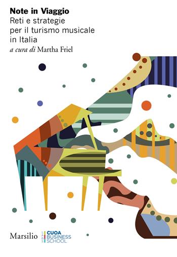Note in viaggio. Reti e strategie per il turismo musicale in Italia  - Libro Marsilio 2019, Ricerche | Libraccio.it