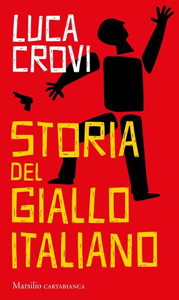Storia del giallo italiano - Luca Crovi - Libro Marsilio 2020, Cartabianca | Libraccio.it