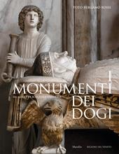 I monumenti dei dogi. Sei secoli di scultura a Venezia. Ediz. a colori