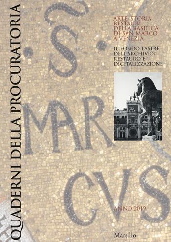 Quaderni della procuratoria. Arte, storia, restauri della basilica di San Marco a Venezia (2019). Vol. 13: fondo lastre dell'archivio: restauro e digitalizzazione, Il.  - Libro Marsilio 2020, Libri illustrati | Libraccio.it