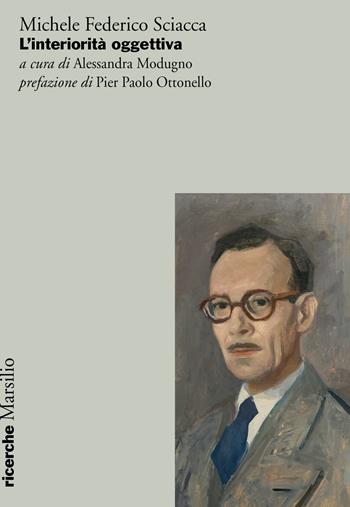 L'interiorità oggettiva - Michele Federico Sciacca - Libro Marsilio 2019, Ricerche | Libraccio.it