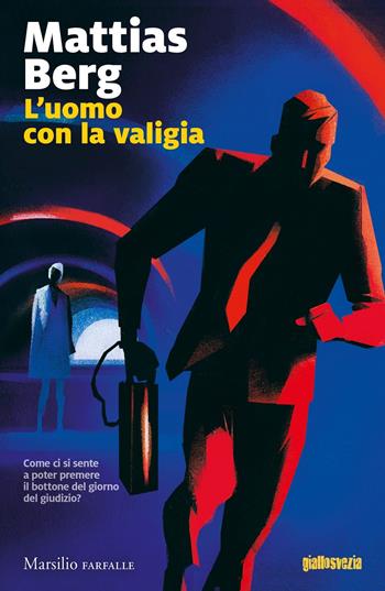 L' uomo con la valigia - Mattias Berg - Libro Marsilio 2021, Farfalle | Libraccio.it