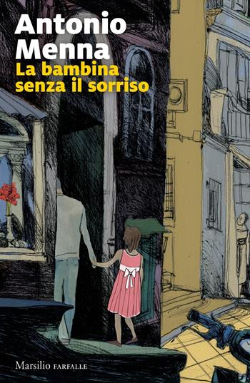 La bambina senza il sorriso - Antonio Menna - Libro Marsilio 2020, Farfalle | Libraccio.it