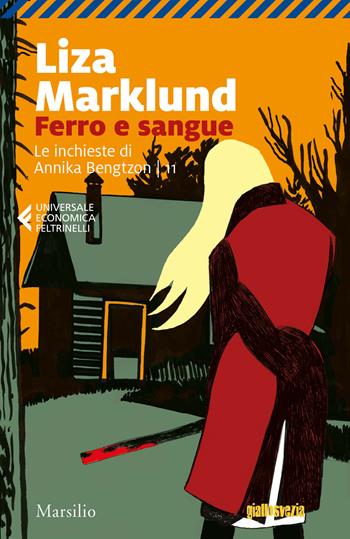 Ferro e sangue. Le inchieste di Annika Bengtzon. Vol. 11 - Liza Marklund - Libro Marsilio 2020, Universale economica Feltrinelli | Libraccio.it