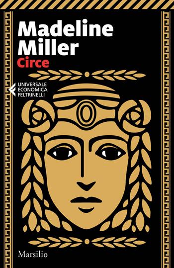 Circe - Madeline Miller - Libro Marsilio 2021, Universale economica Feltrinelli | Libraccio.it
