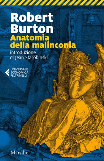 Anatomia della malinconia - Robert Burton - Libro Marsilio 2020, Universale economica Feltrinelli | Libraccio.it