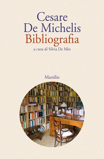 Bibliografia - Cesare De Michelis - Libro Marsilio 2021, Letteratura universale. Albrizziana | Libraccio.it