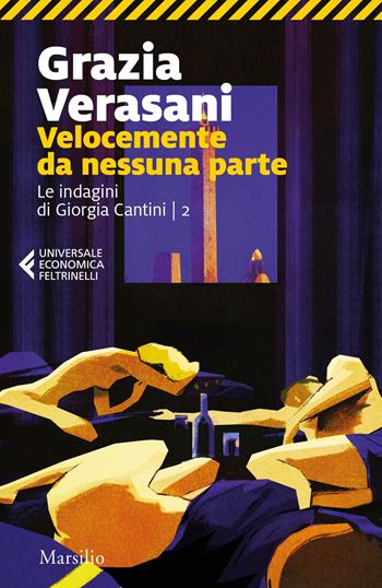 Velocemente da nessuna parte. Le indagini di Giorgia Cantini. Vol. 2 - Grazia Verasani - Libro Marsilio 2020, Universale economica Feltrinelli | Libraccio.it