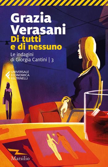 Di tutti e di nessuno. Le indagini di Giorgia Cantini. Vol. 3 - Grazia Verasani - Libro Marsilio 2020, Universale economica Feltrinelli | Libraccio.it