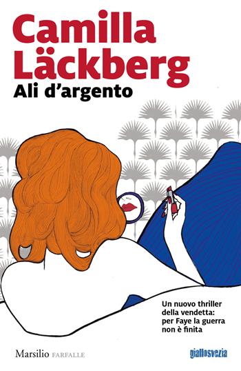 Ali d'argento. La storia di Faye. Vol. 2 - Camilla Läckberg - Libro Marsilio 2020, Farfalle | Libraccio.it