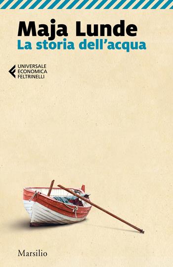 La storia dell'acqua - Maja Lunde - Libro Marsilio 2020, Universale economica Feltrinelli | Libraccio.it