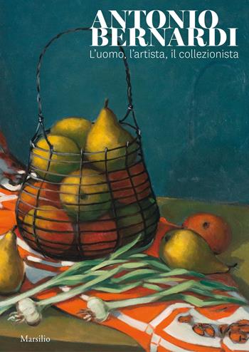 Antonio Bernardi. L'uomo, l'artista, il collezionista. Catalogo della mostra (Conegliano, 8 febbraio-1 marzo 2020). Ediz. a colori  - Libro Marsilio 2020, Cataloghi | Libraccio.it