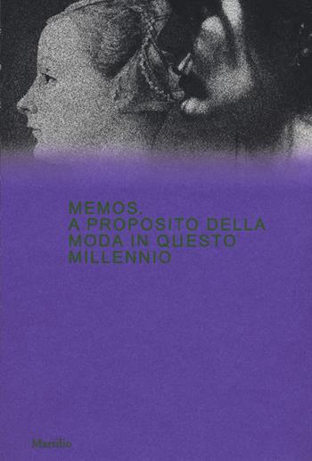 Memos. A proposito della moda in questo millennio. Catalogo della mostra (Milano, 21 febbraio-4 maggio 2020). Ediz. a colori  - Libro Marsilio 2020, Cataloghi | Libraccio.it