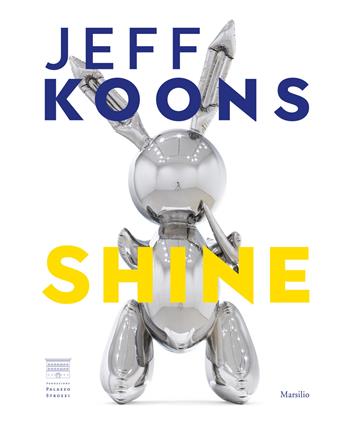Jeff Koons. Shine. Ediz. italiana  - Libro Marsilio 2021, Cataloghi | Libraccio.it