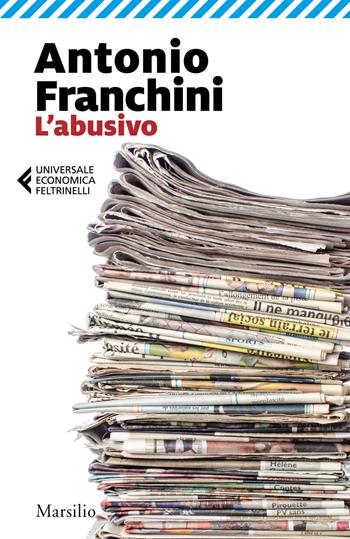 L'abusivo - Antonio Franchini - Libro Marsilio 2020, Universale economica Feltrinelli | Libraccio.it