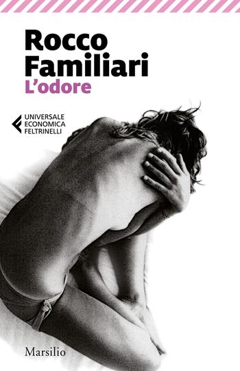 L' odore - Rocco Familiari - Libro Marsilio 2020, Universale economica Feltrinelli | Libraccio.it