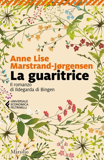 La guaritrice. Il romanzo di Ildegarda di Bingen - Anne Lise Marstrand-Jørgensen - Libro Marsilio 2020, Universale economica Feltrinelli | Libraccio.it