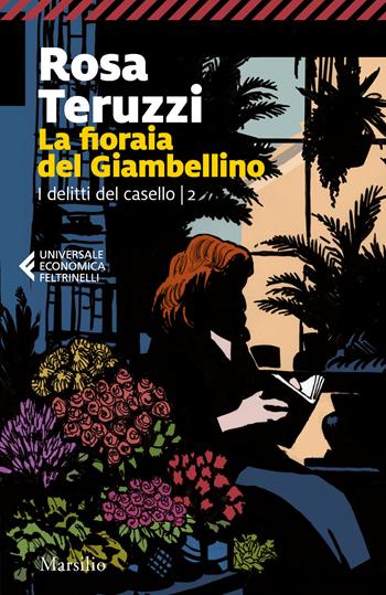 La fioraia del Giambellino. I delitti del casello. Vol. 2 - Rosa Teruzzi - Libro Marsilio 2020, Universale economica Feltrinelli | Libraccio.it