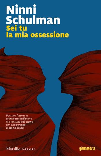Sei tu la mia ossessione - Ninni Schulman - Libro Marsilio 2021, Farfalle | Libraccio.it