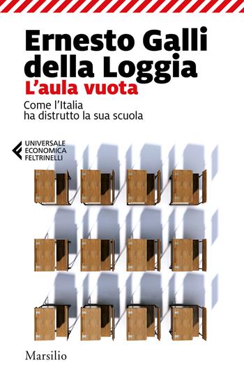 L' aula vuota. Come l'Italia ha distrutto la sua scuola - Ernesto Galli Della Loggia - Libro Marsilio 2020, Universale economica Feltrinelli | Libraccio.it