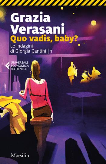 Quo vadis, baby? Le indagini di Giorgia Cantini. Vol. 1 - Grazia Verasani - Libro Marsilio 2020, Universale economica Feltrinelli | Libraccio.it