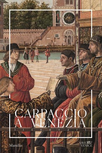 Carpaccio a Venezia. Itinerari. Ediz. a colori - Gabriele Matino - Libro Marsilio 2020, Guide | Libraccio.it