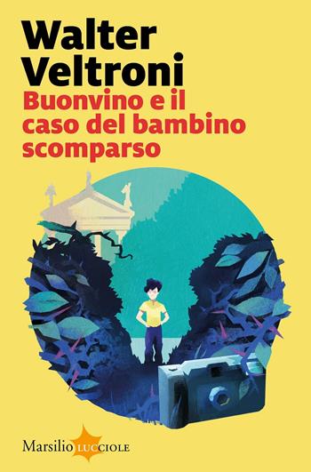 Buonvino e il caso del bambino scomparso - Walter Veltroni - Libro Marsilio 2020, Lucciole | Libraccio.it