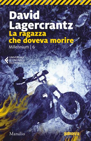 La ragazza che doveva morire. Millennium. Vol. 6 - David Lagercrantz - Libro Marsilio 2020, Universale economica Feltrinelli | Libraccio.it