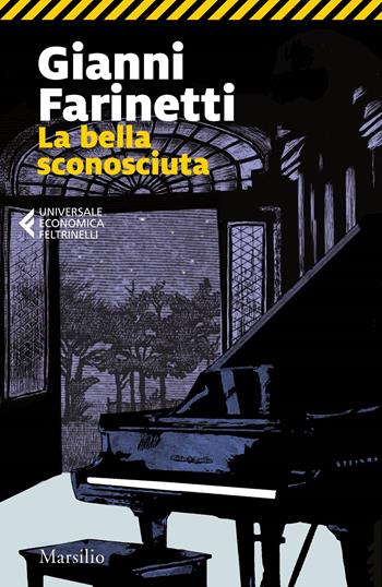 La bella sconosciuta - Gianni Farinetti - Libro Marsilio 2020, Universale economica Feltrinelli | Libraccio.it