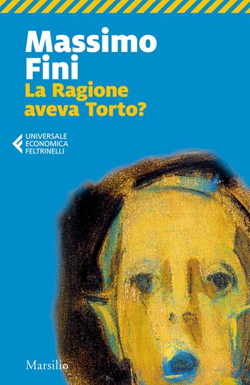 La ragione aveva torto? - Massimo Fini - Libro Marsilio 2020, Universale economica Feltrinelli | Libraccio.it