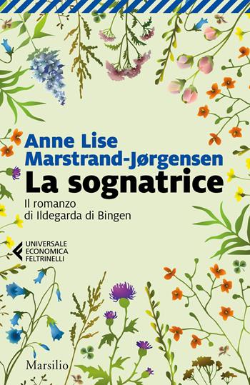 La sognatrice. Il romanzo di Ildegarda di Bingen - Anne Lise Marstrand-Jørgensen - Libro Marsilio 2020, Universale economica Feltrinelli | Libraccio.it